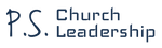 P.S. Church Leadership